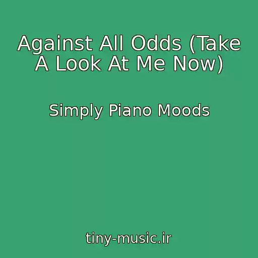 کاور آهنگ Against All Odds (Take A Look At Me Now) از Simply Piano Moods