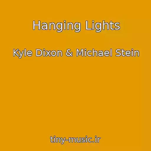 کاور آهنگ Hanging Lights از Kyle Dixon & Michael Stein