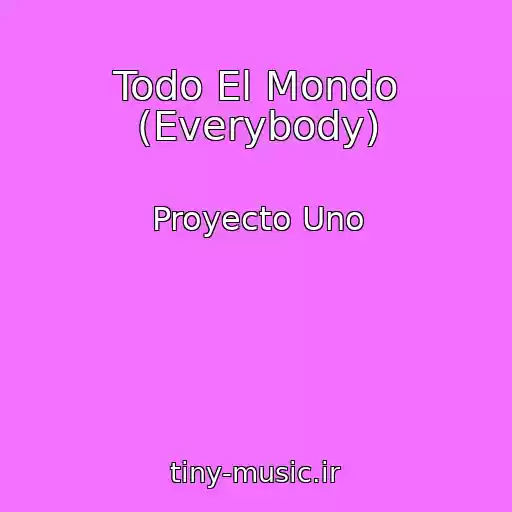 کاور آهنگ Todo El Mondo (Everybody) از Proyecto Uno