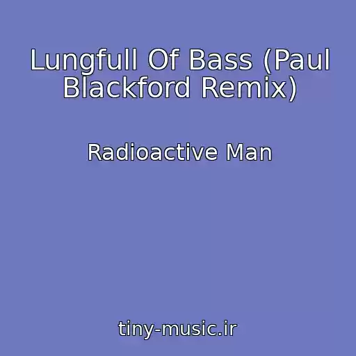 کاور آهنگ Lungfull Of Bass (Paul Blackford Remix) از Radioactive Man