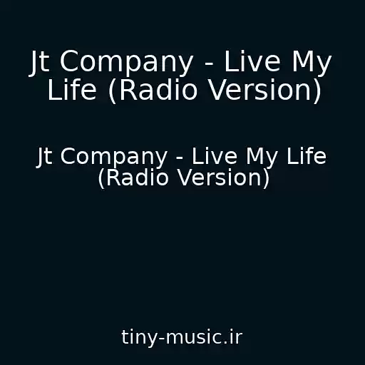 کاور آهنگ Jt Company - Live My Life (Radio Version) از Jt Company - Live My Life (Radio Version)
