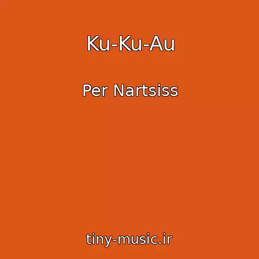 کاور آهنگ Ku-Ku-Au از Per Nartsiss