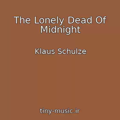 کاور آهنگ The Lonely Dead Of Midnight از Klaus Schulze