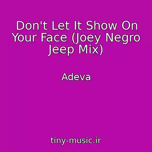 کاور آهنگ Don't Let It Show On Your Face (Joey Negro Jeep Mix) از Adeva