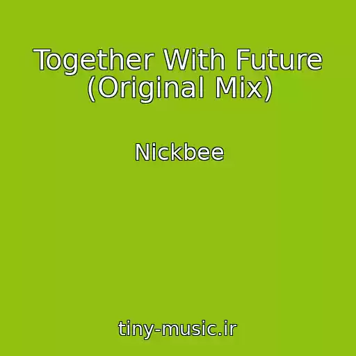 کاور آهنگ Together With Future (Original Mix) از Nickbee