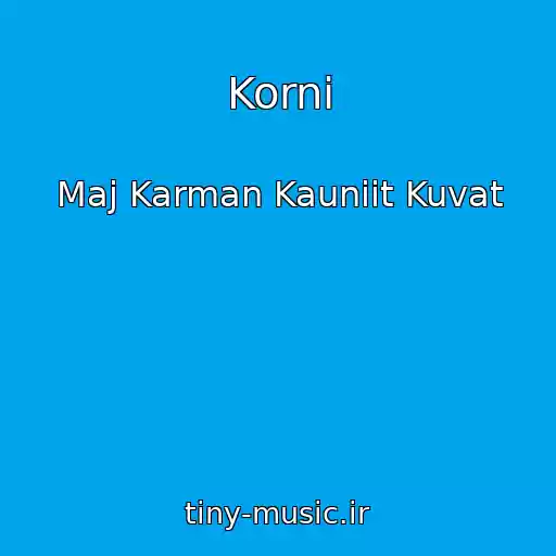 کاور آهنگ Korni از Maj Karman Kauniit Kuvat