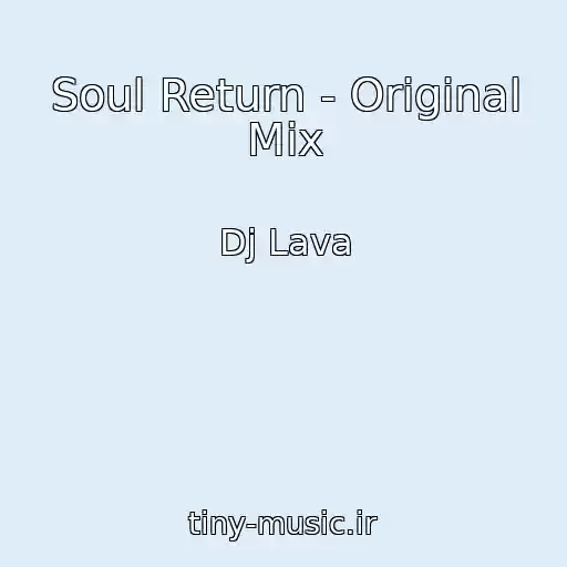 کاور آهنگ Soul Return - Original Mix از Dj Lava