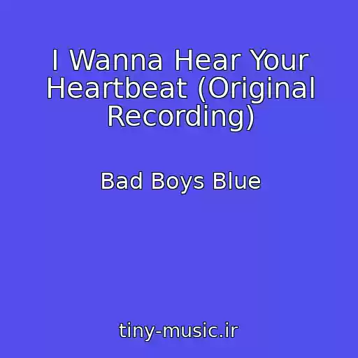 کاور آهنگ I Wanna Hear Your Heartbeat (Original Recording) از Bad Boys Blue