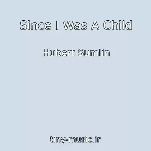 کاور آهنگ Since I Was A Child از Hubert Sumlin