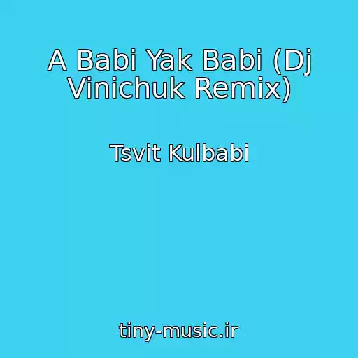 کاور آهنگ A Babi Yak Babi (Dj Vinichuk Remix) از Tsvіt Kulbabi