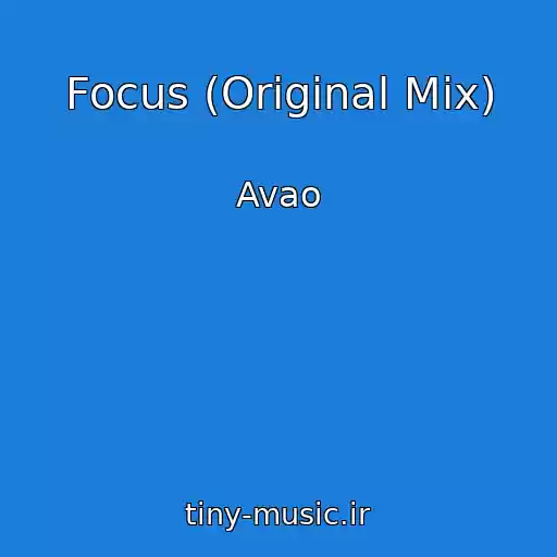 کاور آهنگ Focus (Original Mix) از Avao