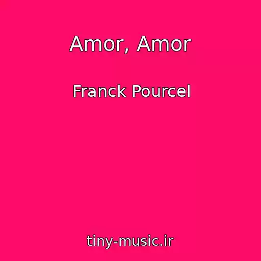 کاور آهنگ Amor, Amor از Franck Pourcel