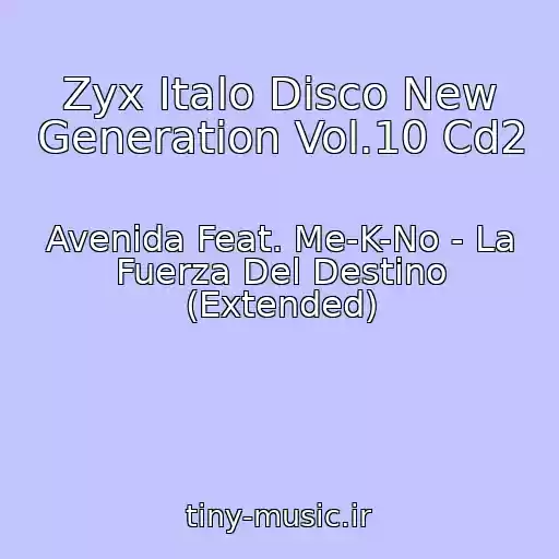 کاور آهنگ Zyx Italo Disco New Generation Vol.10 Cd2 از Avenida Feat. Me-K-No - La Fuerza Del Destino (Extended)