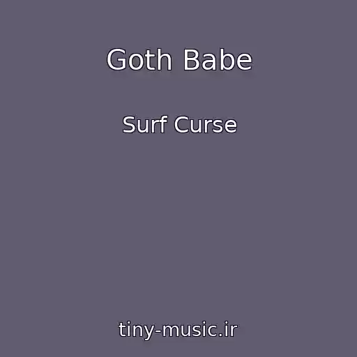 کاور آهنگ Goth Babe از Surf Curse