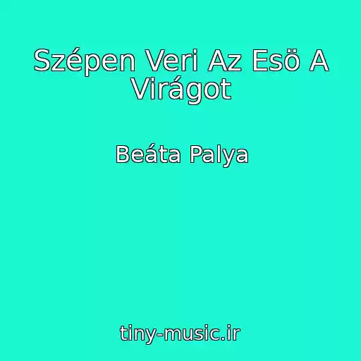 کاور آهنگ Szépen Veri Az Esö A Virágot از Beáta Palya