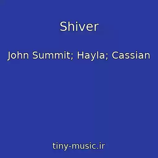کاور آهنگ Shiver از John Summit; Hayla; Cassian