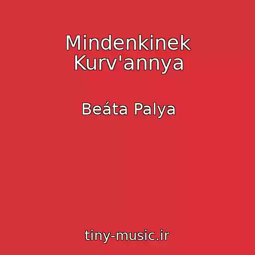 کاور آهنگ Mindenkinek Kurv'annya از Beáta Palya