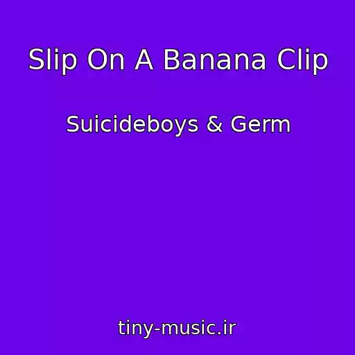 کاور آهنگ Slip On A Banana Clip از Suicideboys & Germ