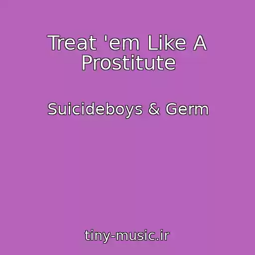 کاور آهنگ Treat 'em Like A Prostitute از Suicideboys & Germ