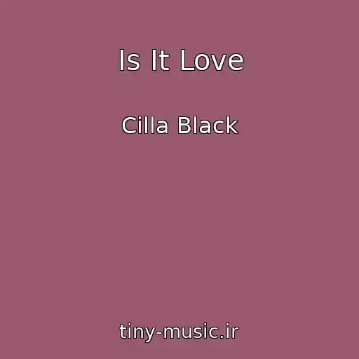 کاور آهنگ Is It Love از Cilla Black