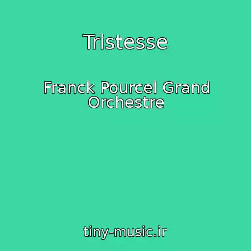 کاور آهنگ Tristesse از Franck Pourcel Grand Orchestre