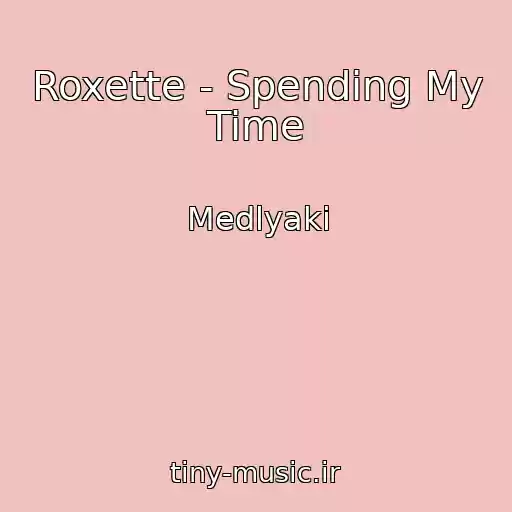 کاور آهنگ Roxette - Spending My Time از Medlyaki