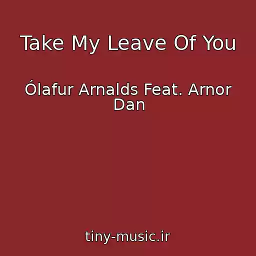 کاور آهنگ Take My Leave Of You از Ólafur Arnalds Feat. Arnor Dan