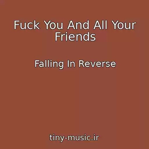 کاور آهنگ Fuck You And All Your Friends از Falling In Reverse