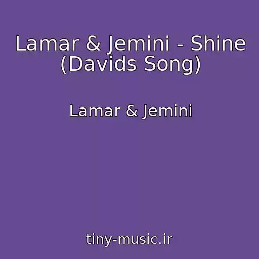کاور آهنگ Lamar & Jemini - Shine (Davids Song) از Lamar & Jemini