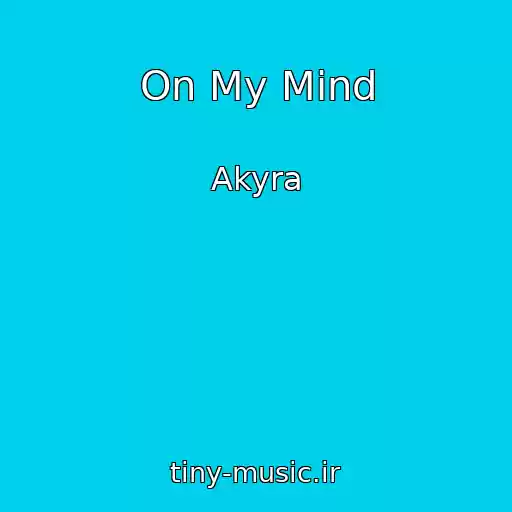 کاور آهنگ On My Mind از Akyra