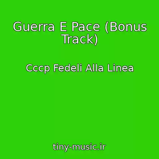 کاور آهنگ Guerra E Pace (Bonus Track) از Cccp Fedeli Alla Linea
