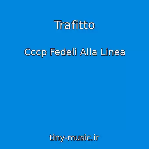 کاور آهنگ Trafitto از Cccp Fedeli Alla Linea