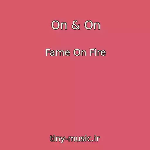 کاور آهنگ On & On از Fame On Fire
