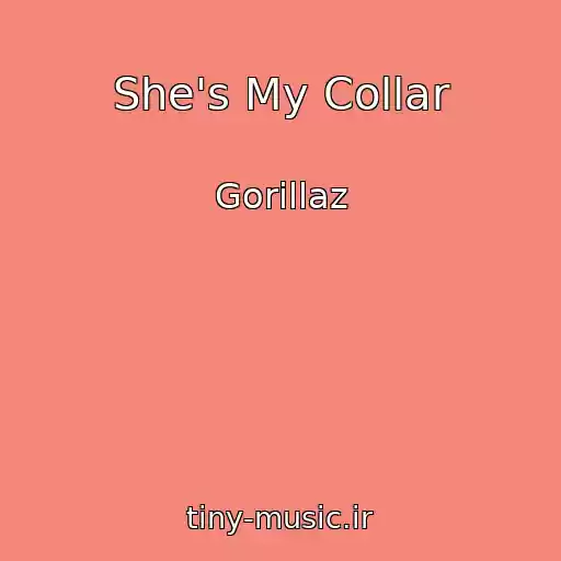 کاور آهنگ She's My Collar از Gorillaz