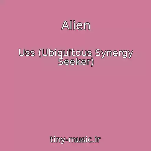کاور آهنگ Alien از Uss (Ubiquitous Synergy Seeker)