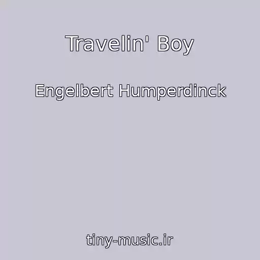 کاور آهنگ Travelin' Boy از Engelbert Humperdinck