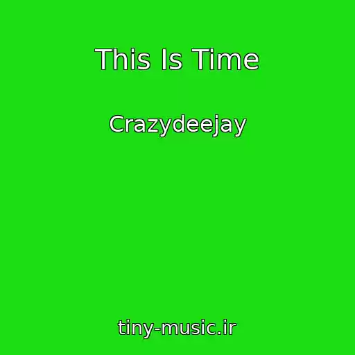 کاور آهنگ This Is Time از Crazydeejay