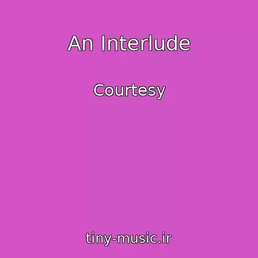 کاور آهنگ An Interlude از Courtesy