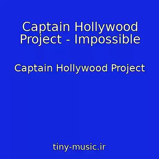 کاور آهنگ Captain Hollywood Project - Impossible از Captain Hollywood Project