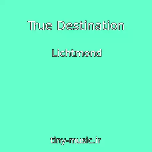کاور آهنگ True Destination از Lichtmond