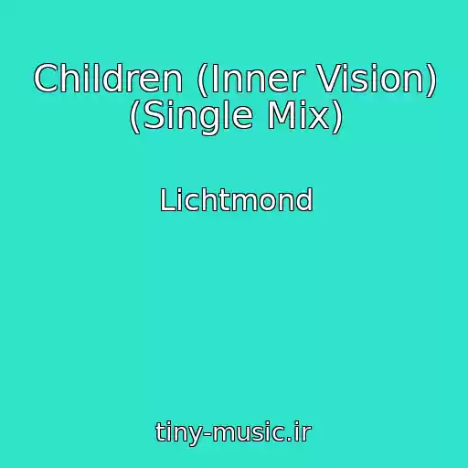 کاور آهنگ Children (Inner Vision) (Single Mix) از Lichtmond