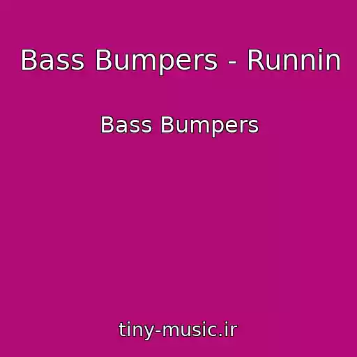 کاور آهنگ Bass Bumpers - Runnin از Bass Bumpers