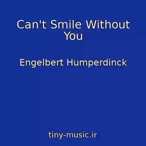 کاور آهنگ Can't Smile Without You از Engelbert Humperdinck