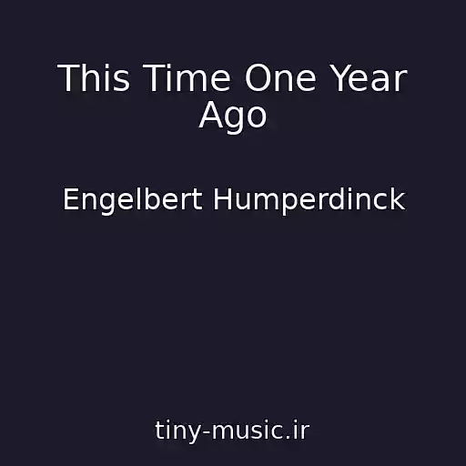 کاور آهنگ This Time One Year Ago از Engelbert Humperdinck