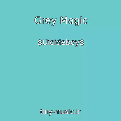 کاور آهنگ Grey Magic از $Uicideboy$