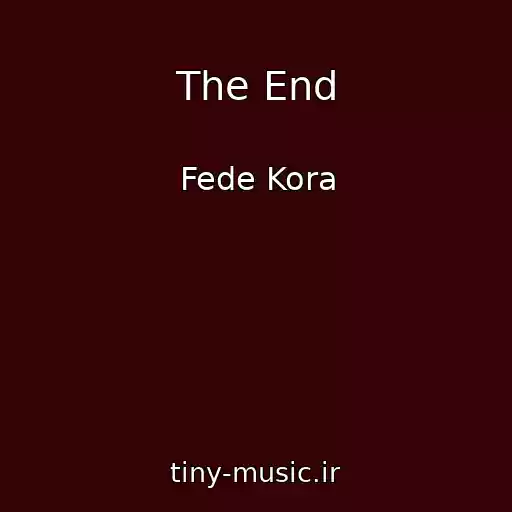 کاور آهنگ The End از Fede Kora
