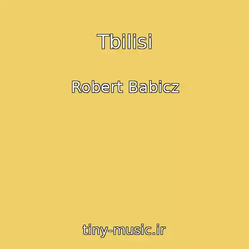 کاور آهنگ Tbilisi از Robert Babicz