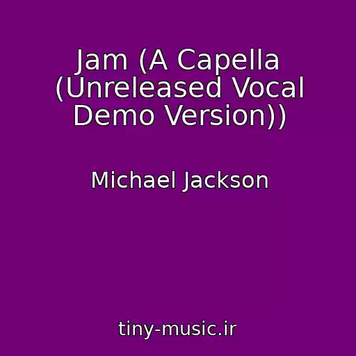 کاور آهنگ Jam (A Capella (Unreleased Vocal Demo Version)) از Michael Jackson