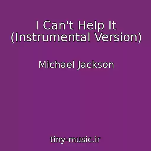 کاور آهنگ I Can't Help It (Instrumental Version) از Michael Jackson