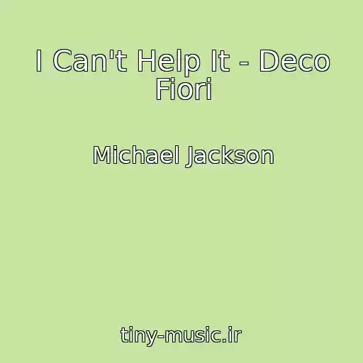 کاور آهنگ I Can't Help It - Deco Fiori از Michael Jackson